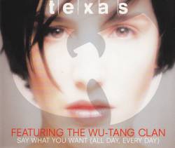 Texas : Say What You Want(All Day,Every Day) - Feat. Wu-Tang Clan